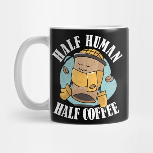 A Day Without Coffee Is Like Half Human Half Coffee Funny Mug